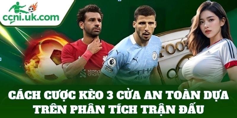 Cách Cược Kèo 3 Cửa An Toàn dựa trên phân tích trận đấu