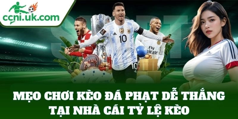 Mẹo Chơi Kèo Đá Phạt Dễ Thắng tại nhà cái Tỷ Lệ Kèo