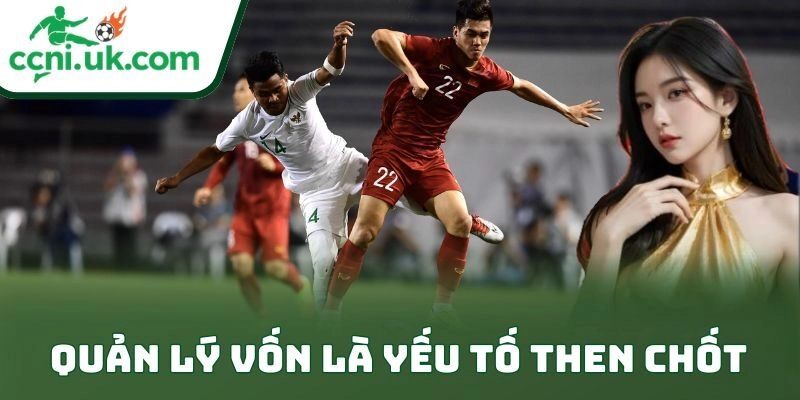 Quản lý vốn là yếu tố then chốt