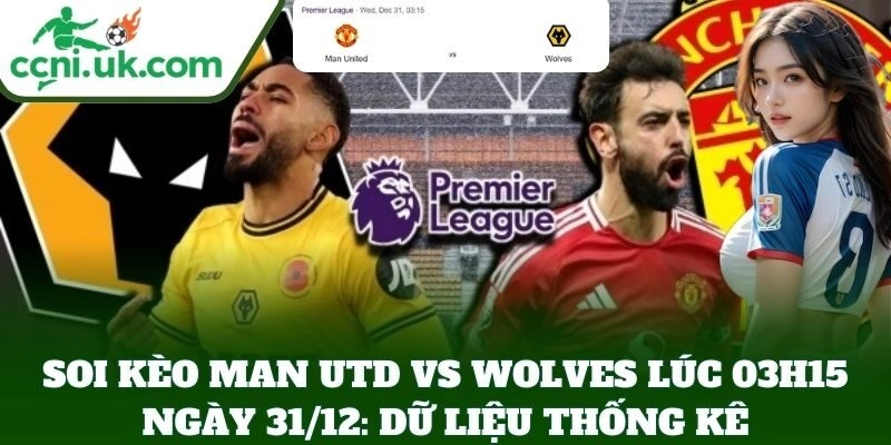 Soi Kèo Man Utd Vs Wolves Lúc 03h15 Ngày 31/12: dữ liệu thống kê